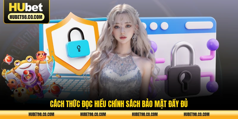 Cách thức đọc hiểu chính sách bảo mật đầy đủ
