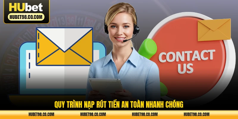 Quy trình nạp rút tiền an toàn nhanh chóng