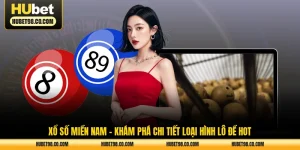 xổ số miền nam khám phá chi tiết loại hình lô đề hot